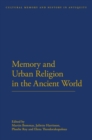 Memory and Urban Religion in the Ancient World - Book