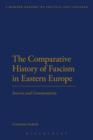 The Comparative History of Fascism in Eastern Europe : Sources and Commentaries - Book