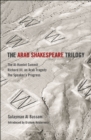 The Arab Shakespeare Trilogy : The Al-Hamlet Summit; Richard III, an Arab Tragedy; the Speaker’s Progress - eBook