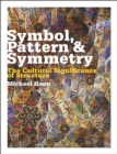 Symbol, Pattern and Symmetry : The Cultural Significance of Structure - eBook