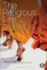 The Religious Life of Dress : Global Fashion and Faith - eBook