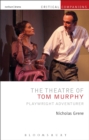 The Theatre of Tom Murphy : Playwright Adventurer - Book