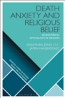 Death Anxiety and Religious Belief : An Existential Psychology of Religion - Book