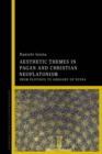 Aesthetic Themes in Pagan and Christian Neoplatonism : From Plotinus to Gregory of Nyssa - eBook