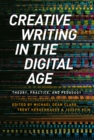 Creative Writing in the Digital Age : Theory, Practice, and Pedagogy - eBook
