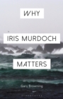 Why Iris Murdoch Matters - eBook