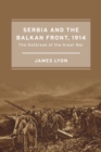 Serbia and the Balkan Front, 1914 : The Outbreak of the Great War - Book