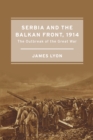 Serbia and the Balkan Front, 1914 : The Outbreak of the Great War - eBook