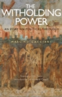 The Withholding Power : An Essay on Political Theology - eBook