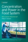Concentration and Power in the Food System : Who Controls What We Eat? - Book