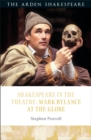 Shakespeare in the Theatre: Mark Rylance at the Globe - Book