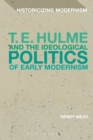 T. E. Hulme and the Ideological Politics of Early Modernism - eBook