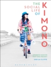 The Social Life of Kimono : Japanese Fashion Past and Present - eBook