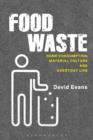 Food Waste : Home Consumption, Material Culture and Everyday Life - eBook