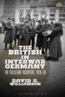 The British in Interwar Germany : The Reluctant Occupiers, 1918-30 - eBook