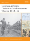 German Airborne Divisions : Mediterranean Theatre 1942–45 - eBook