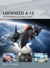 Lockheed A-12 : The CIA’s Blackbird and other variants - Book