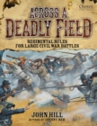 Across A Deadly Field: Regimental Rules for Civil War Battles - Book