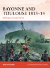 Bayonne and Toulouse 1813-14 : Wellington invades France - Book