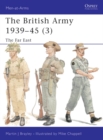 The British Army 1939–45 (3) : The Far East - eBook