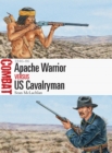 Apache Warrior vs US Cavalryman : 1846 86 - eBook