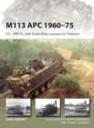 M113 APC 1960–75 : Us, Arvn, and Australian Variants in Vietnam - eBook