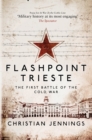 Flashpoint Trieste : The First Battle of the Cold War - eBook