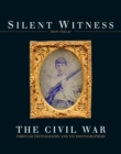 Silent Witness : The Civil War Through Photography and its Photographers - eBook