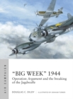“Big Week” 1944 : Operation Argument and the Breaking of the Jagdwaffe - eBook