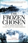 The Frozen Chosen : The 1st Marine Division and the Battle of the Chosin Reservoir - Book