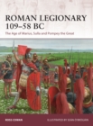 Roman Legionary 109 58 BC : The Age of Marius, Sulla and Pompey the Great - eBook