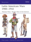 Latin American Wars 1900 1941 : "Banana Wars," Border Wars & Revolutions - eBook