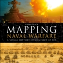 Mapping Naval Warfare : A visual history of conflict at sea - Book