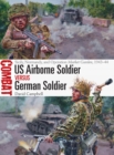 US Airborne Soldier vs German Soldier : Sicily, Normandy, and Operation Market Garden, 1943-44 - Book