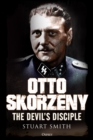 Otto Skorzeny : The Devil’s Disciple - Book