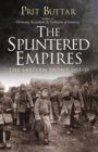 The Splintered Empires : The Eastern Front 1917-21 - Book