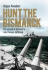 Hunt the Bismarck : The pursuit of Germany's most famous battleship - eBook