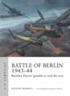 Battle of Berlin 1943 44 : Bomber Harris' gamble to end the war - eBook