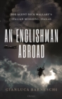 An Englishman Abroad : SOE agent Dick Mallaby’s Italian missions, 1943–45 - Book