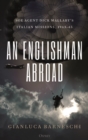 An Englishman Abroad : SOE agent Dick Mallaby s Italian missions, 1943 45 - eBook