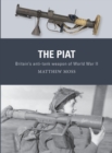 The PIAT : Britain’S Anti-Tank Weapon of World War II - eBook