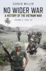 No Wider War : A History of the Vietnam War Volume 2: 1965-75 - Book