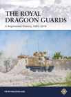 The Royal Dragoon Guards : A Regimental History, 1685 2018 - eBook