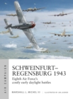 Schweinfurt–Regensburg 1943 : Eighth Air Force’s costly early daylight battles - Book