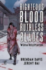 Righteous Blood, Ruthless Blades : Wuxia Roleplaying - Book
