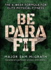 Be PARA Fit : The 4-Week Formula for Elite Physical Fitness - eBook
