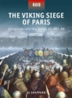 The Viking Siege of Paris : Longships Raid the Seine, Ad 885–86 - eBook