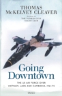 Going Downtown : The US Air Force over Vietnam, Laos and Cambodia, 1961-75 - Book