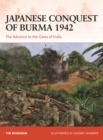 Japanese Conquest of Burma 1942 : The Advance to the Gates of India - Book