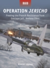 Operation Jericho : Freeing the French Resistance from Gestapo Jail, Amiens 1944 - Book